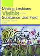 Book cover of: Making Lesbians Visible in the Substance Use Field. By: Elizabeth Ettorre