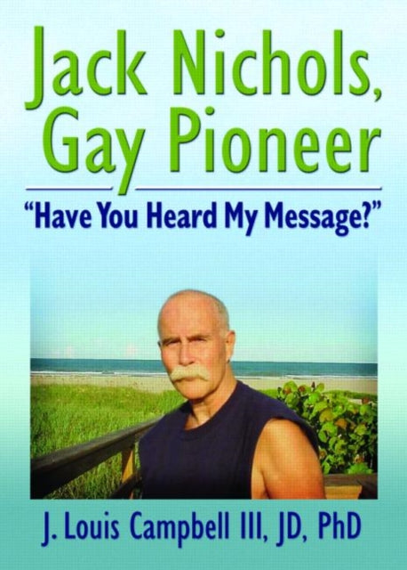 Book cover of: Jack Nichols, Gay Pioneer. By: J. Louis Campbell