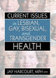 Book cover of: Current Issues in Lesbian, Gay, Bisexual, and Transgender Health. By: Jay Harcourt