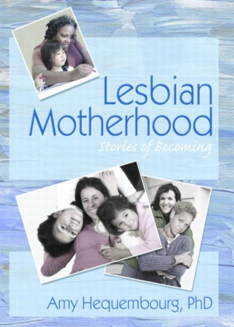 Book cover of: Lesbian Motherhood. By: Amy L. Hequembourg, Amy Hequembourg