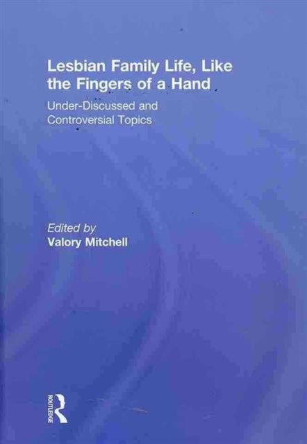 Book cover of: Lesbian Family Life, Like the Fingers of a Hand
