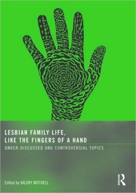 Book cover of: Lesbian Family Life, Like the Fingers of a Hand. By: Valory Mitchell