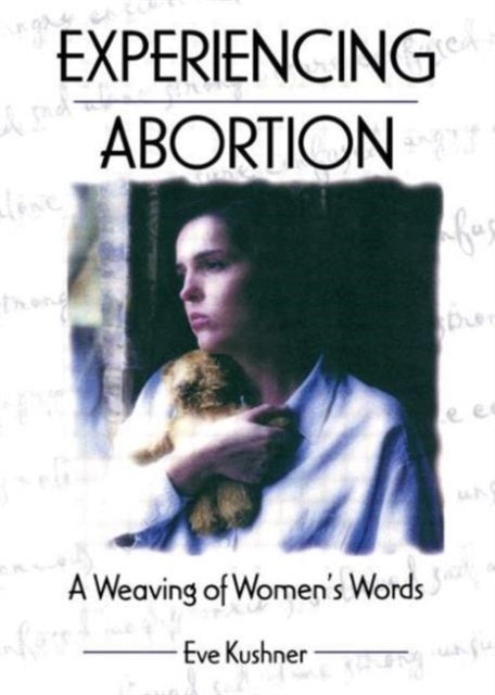Book cover of: Experiencing Abortion. By: Eve Kushner