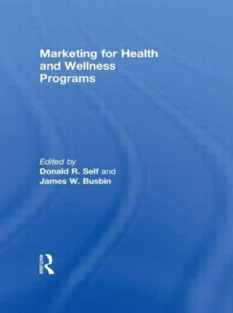 Book cover of: Marketing for Health and Wellness Programs. By: Donald R. Self