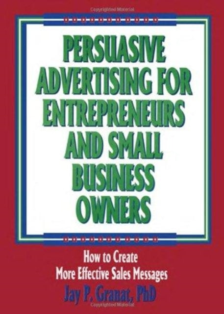 Book cover of: Persuasive Advertising for Entrepreneurs and Small Business Owners