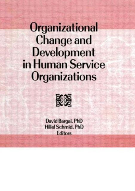 Book cover of: Organizational Change and Development in Human Service Organizations