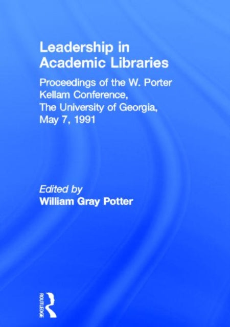 Book cover of: Leadership in Academic Libraries. By: William Gray Potter