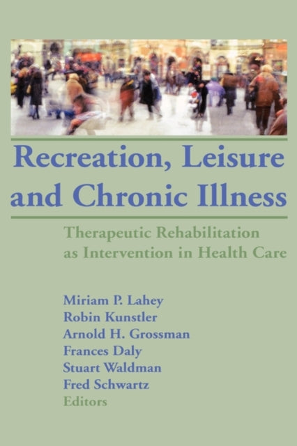 Book cover of: Recreation, Leisure and Chronic Illness. By: Miriam P. Lahey