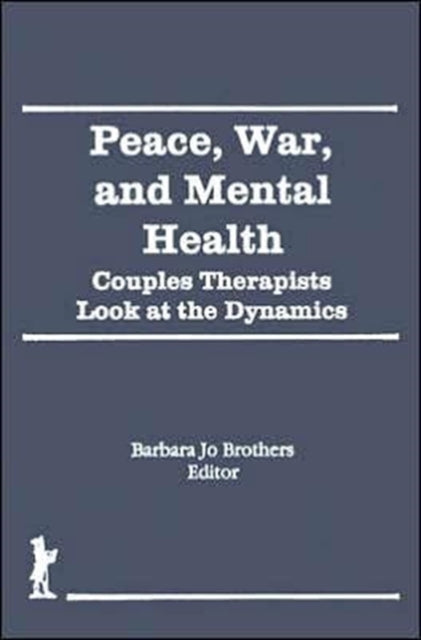 Book cover of: Peace, War, and Mental Health. By: Barbara Jo Brothers