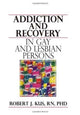 Book cover of: Addiction and Recovery in Gay and Lesbian Persons