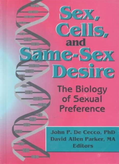 Book cover of: Sex, Cells, and Same-Sex Desire. By: John P. De Cecco