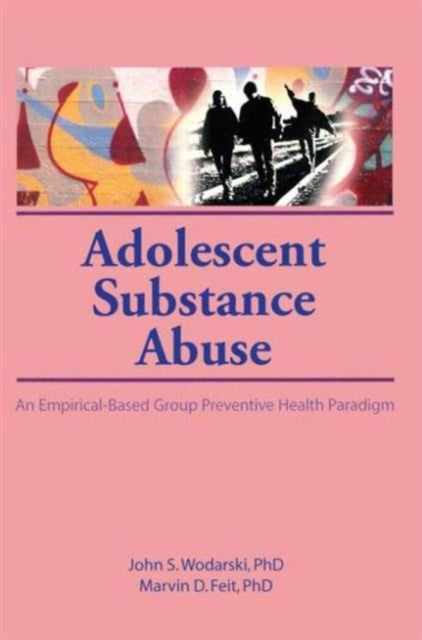 Book cover of: Adolescent Substance Abuse. By: John S. Wodarski