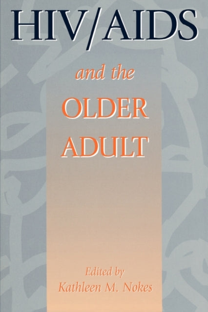 Book cover of: HIV & AIDS And The Older Adult. By: Kathleen Nokes