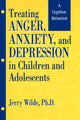 Book cover of: Treating Anger, Anxiety, And Depression In Children And Adolescents. By: Jerry Wilde