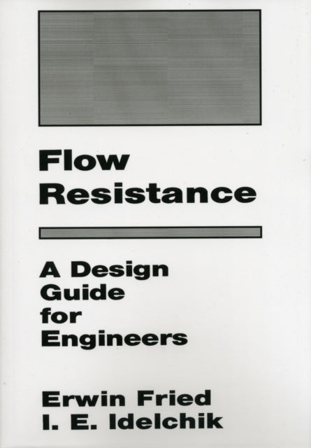Book cover of: Flow Resistance: A Design Guide for Engineers. By: I.E. Idelchik