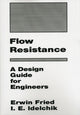 Book cover of: Flow Resistance: A Design Guide for Engineers. By: I.E. Idelchik