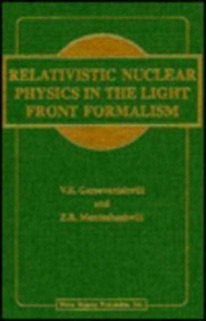 Book cover of: Relativistic Nuclear Physics in the Light Front Formalism. By: V. R. Garsevanishvili