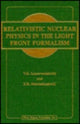 Book cover of: Relativistic Nuclear Physics in the Light Front Formalism. By: V. R. Garsevanishvili