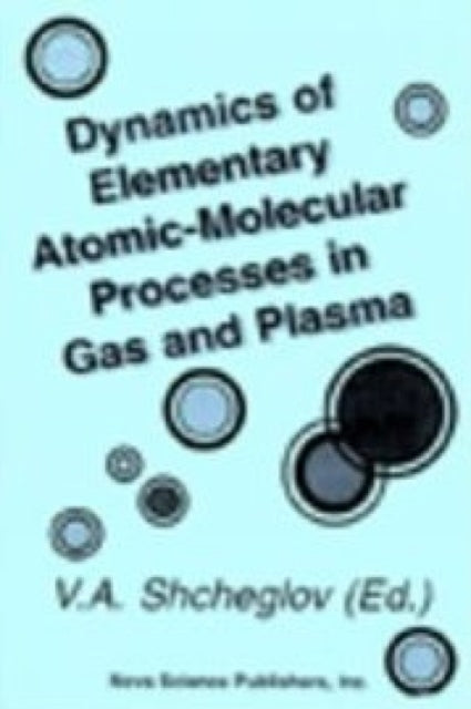 Book cover of: Dynamics of Elementary Atomic-Molecular Processes in Gas and Plasma