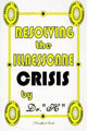 Book cover of: Resolving the Illness Care Crisis. By: Dr. H.