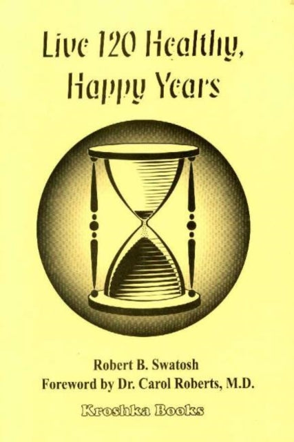 Book cover of: Live 120 Healthy, Happy Years