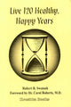 Book cover of: Live 120 Healthy, Happy Years