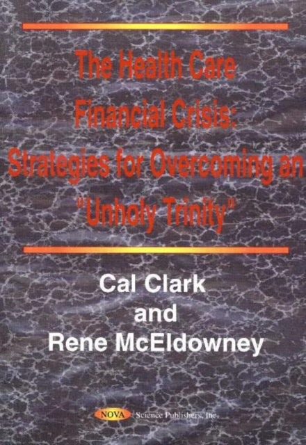 Book cover of: Health Care Financial Crisis. By: Cal Clark