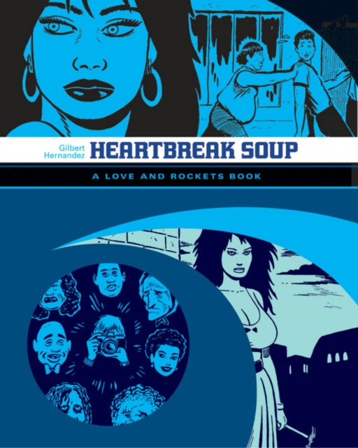 Book cover of: Love and Rockets: Heartbreak Soup. By: Gilbert Hernandez