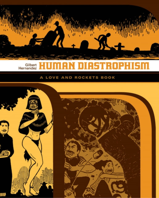 Book cover of: Love and Rockets: Human Diastrophism. By: Gilbert Hernandez