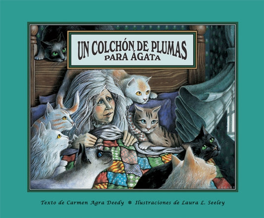 Book cover of: Un Colchon de Plumas Para Agata / Agatha's Feather Bed. By: Carmen Agra Deedy