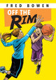 Book cover of: Off the Rim. By: Fred Bowen