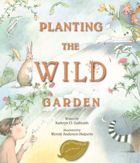 Book cover of: Planting the Wild Garden. By: Kathryn Osebold Galbraith