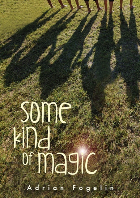 Book cover of: Some Kind of Magic. By: Adrian Fogelin
