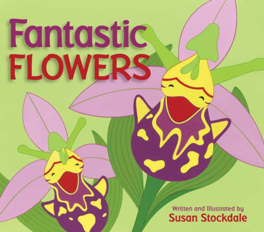 Book cover of: Fantastic Flowers. By: Susan Stockdale