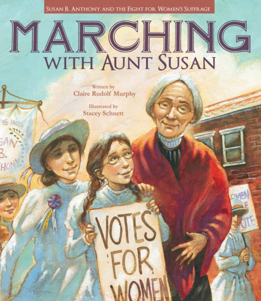 Book cover of: Marching With Aunt Susan. By: Claire Rudolf Murphy