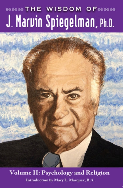 Book cover of: Wisdom of J. Marvin Spiegelman, Ph.D.. By: Peter Carroll