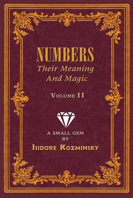 Book cover of: Numbers -- Their Meaning and Magic, Volume II. By: Mike Miller