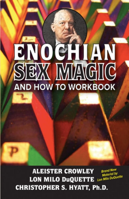 Book cover of: Enochian Sex Magic And How to Workbook. By: Lon Milo Duquette