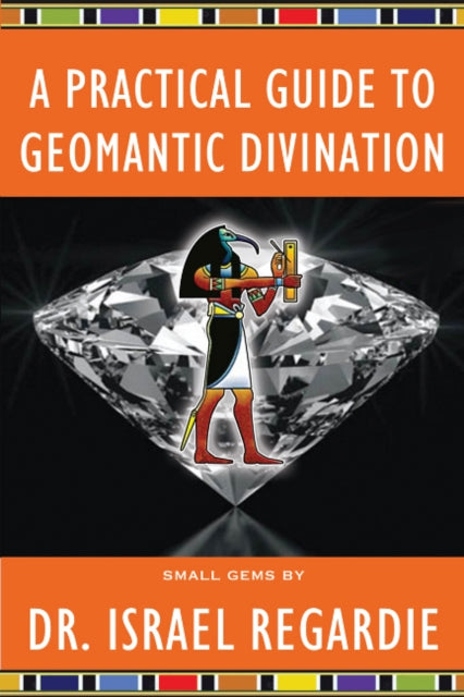 Book cover of: Practical Guide to Geomantic Divination. By: Israel Regardie