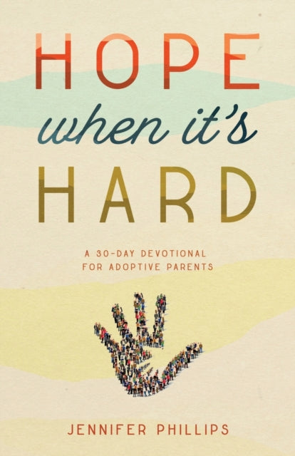 Book cover of: Hope When It's Hard. By: Jennifer Phillips