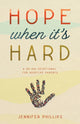 Book cover of: Hope When It's Hard. By: Jennifer Phillips