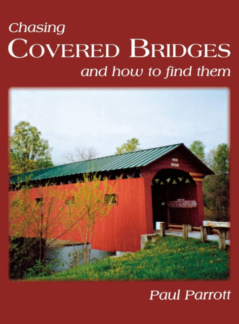 Book cover of: Chasing Covered Bridges. By: Turner Publishing Company