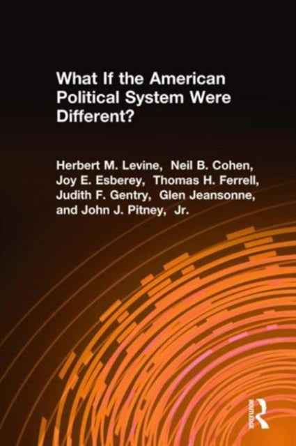 Book cover of: What If the American Political System Were Different?