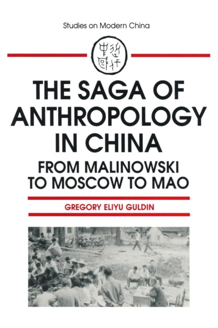Book cover of: Saga of Anthropology in China: From Malinowski to Moscow to Mao