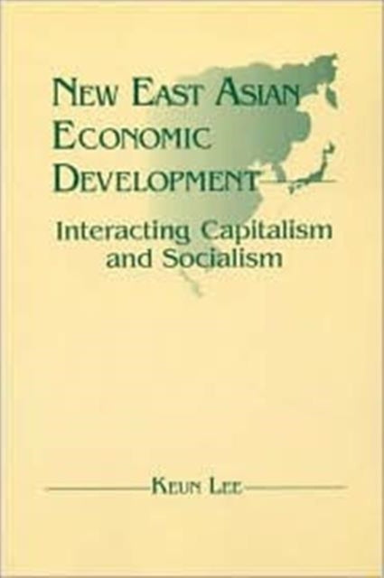 Book cover of: New East Asian Economic Development: The Interaction of Capitalism and Socialism