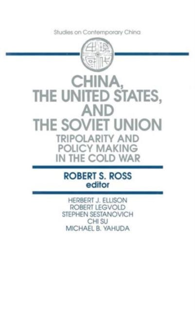 Book cover of: China, the United States and the Soviet Union. By: Robert S. Ross