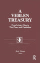 Book cover of: Veblen Treasury: From Leisure Class to War, Peace and Capitalism