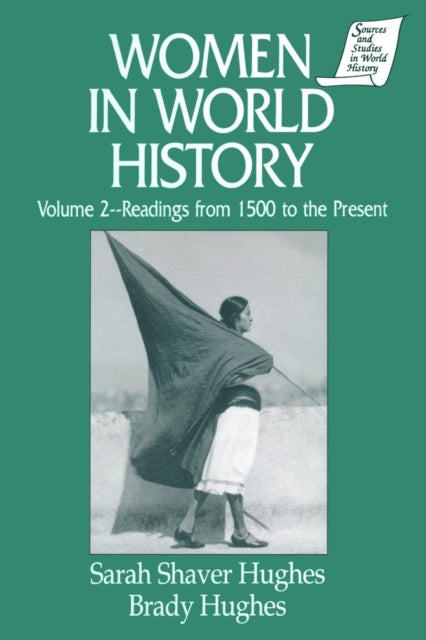 Book cover of: Women in World History: v. 2: Readings from 1500 to the Present. By: Sarah S. Hughes