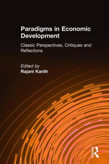 Book cover of: Paradigms in Economic Development. By: Rajani Kannepalli Kanth.