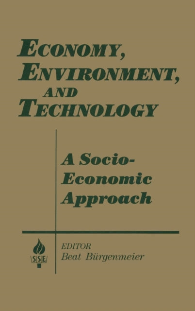 Book cover of: Economy, Environment and Technology: A Socioeconomic Approach. By: Beat Burgenmeier
